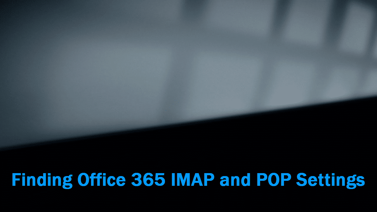 Finding IMAP and POP settings