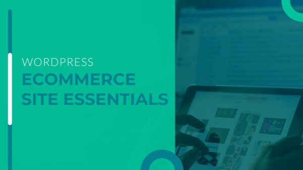 Ecommerce Site Essentials for Wordpress
