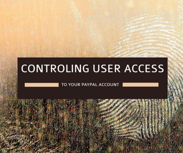 How to control user access in your PayPall account.